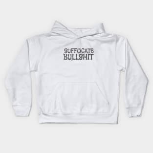 Suffocate Bullshit Kids Hoodie